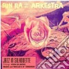 Sun Ra And His Arkestra - Jazz In Silhouette cd
