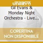 Gil Evans & Monday Night Orchestra - Live At Sweet Basil cd musicale di Gil Evans & Monday Night Orchestra