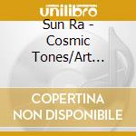 Sun Ra - Cosmic Tones/Art Forms cd musicale di Ra Sun