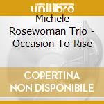 Michele Rosewoman Trio - Occasion To Rise cd