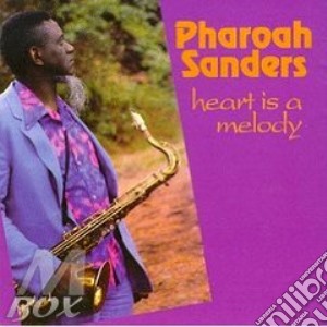 Pharoah Sanders - Heart Is A Melody cd musicale di Pharoah Sanders