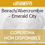 Beirach/Abercrombie - Emerald City cd musicale di Beirach/Abercrombie