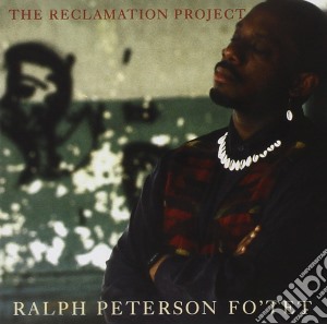 Ralph Peterson - The Reclamation Project cd musicale di Peterson Ralph