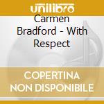 Carmen Bradford - With Respect cd musicale di Bradford Carmen