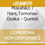 Masahiko / Hara,Tomonao Osaka - Quintet cd musicale di Masahiko / Hara,Tomonao Osaka