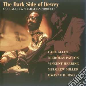 Carl Allen & Manhattan Projects - The Dark Side Of Dewey cd musicale di Carl allen & manhattan project