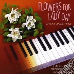 Great Jazz Trio - Flowers For Lady Day cd musicale di Great Jazz Trio (Hank Jones)