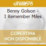 Benny Golson - I Remember Miles cd