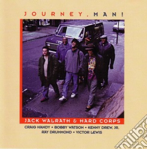 Jack Walrath & Hard Corps - Journey Man! cd musicale di Jack walrath & hard corps