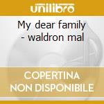 My dear family - waldron mal cd