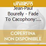 Jean-Paul Bourelly - Fade To Cacophony: Live cd