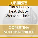 Curtis Landy Feat.Bobby Watson - Just Be Yourself cd