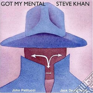 Steve Khan - Got My Mental cd musicale di Steve Khan