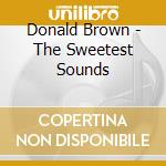 Donald Brown - The Sweetest Sounds cd
