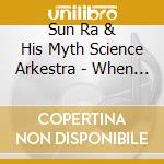 Sun Ra & His Myth Science Arkestra - When Angels Speak Of Love cd musicale di Sun ra & his myth science arke
