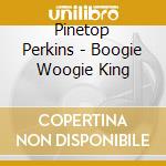 Pinetop Perkins - Boogie Woogie King cd