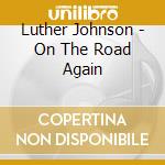Luther Johnson - On The Road Again cd