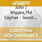 John / Wiggins,Phil Cephas - Sweet Bitter Blues cd
