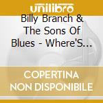 Billy Branch & The Sons Of Blues - Where'S My Money cd musicale di Billy branch & the sons of blu