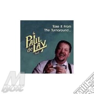 Paul Delay Band (The) - Take It From Turnaround cd musicale di The paul delay band
