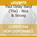 Paul Delay Band (The) - Nice & Strong cd