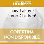 Finis Tasby - Jump Children! cd musicale di Tasby Finis