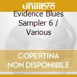 Evidence Blues Sampler 6 / Various cd musicale