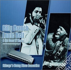 Billy Branch & Lurrie Bell - Chicago'S Young Blues... cd musicale di Branch/bell