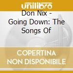 Don Nix - Going Down: The Songs Of cd