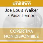 Joe Louis Walker - Pasa Tiempo cd musicale di Joe Louis Walker