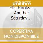 Ellis Hooks - Another Saturday Morning cd musicale di HOOKS ELLIS
