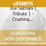 Joe Satriani ( Tribute ) - Crushing Days:Tribute To Joe Satriani cd