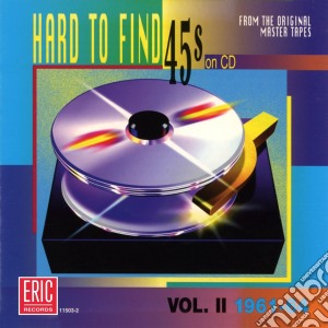 Hard To Find 45'S Vol.2 / Various cd musicale