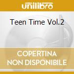 Teen Time Vol.2 cd musicale