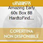 Amazing Early 60s Box 88 HardtoFind Hits / Various (3 Cd) cd musicale di V/a