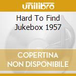 Hard To Find Jukebox 1957 cd