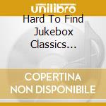 Hard To Find Jukebox Classics 1960-65 / Various cd musicale