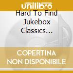 Hard To Find Jukebox Classics 1960-65 / Various cd