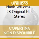 Hank Williams - 28 Original Hits Stereo cd musicale