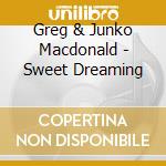 Greg & Junko Macdonald - Sweet Dreaming cd