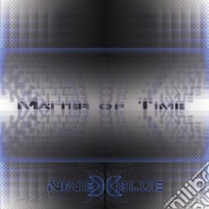 Nine Times Blue - Matter Of Time cd musicale di Nine Times Blue