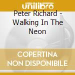 Peter Richard - Walking In The Neon cd
