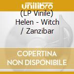 (LP Vinile) Helen - Witch / Zanzibar vinile