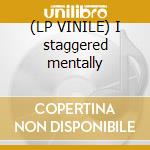 (LP VINILE) I staggered mentally cd