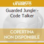 Guarded Jungle - Code Talker cd