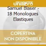 Samuel Blaser - 18 Monologues Elastiques cd
