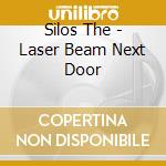 Silos The - Laser Beam Next Door cd