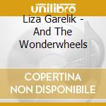 Liza Garelik - And The Wonderwheels cd