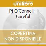 Pj O'Connell - Careful cd