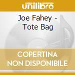 Joe Fahey - Tote Bag cd